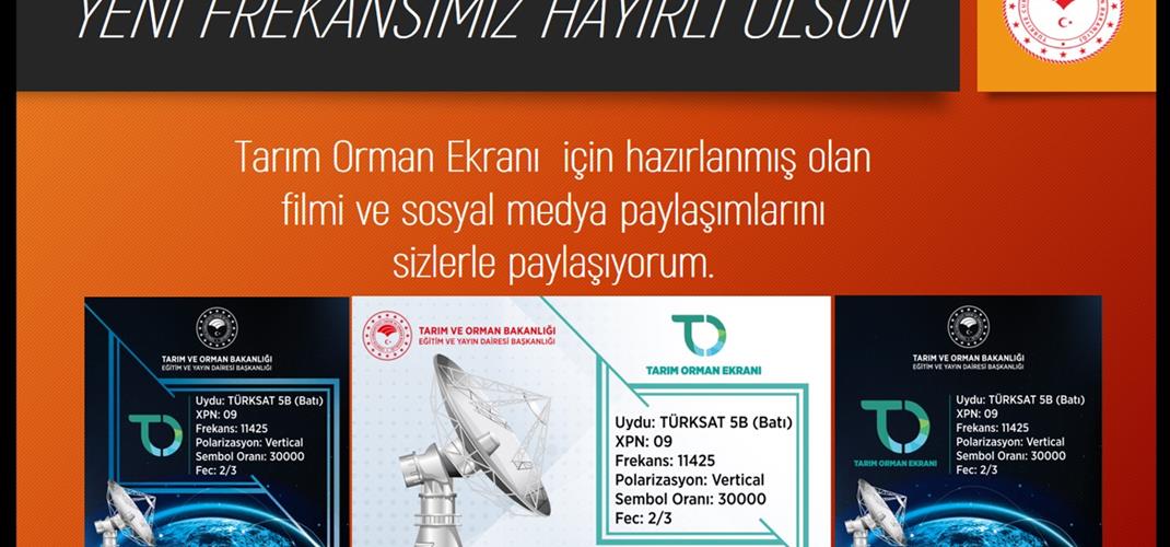 Tarım Orman Ekranı  için hazırlanmış olan Yeni frekansımız hayırlı olsun.